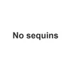No sequins